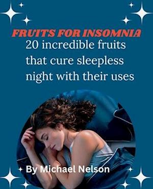 FRUITS FOR INSOMNIA : 20 incredible fruits that cure sleepless night with their uses
