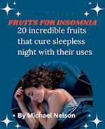 FRUITS FOR INSOMNIA : 20 incredible fruits that cure sleepless night with their uses 