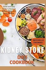 Kidney Stone Diet Cookbook : Quick and Easy guide to reverse Kidney Stone With Easy Cooking 