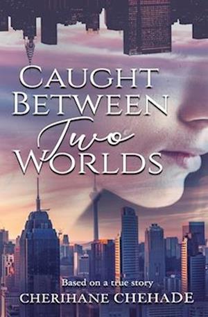 Caught Between Two Worlds: Based on a True Story