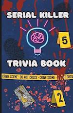 SERIAL KILLER TRIVIA BOOK: True Crime Trrivia with questions and answers 