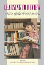 LEARNING TO REVIEW: A BOOK REVIEW TRAINING MANUAL 