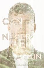 Can Never Be Again: A New Adult Post-Apocalyptic Series 