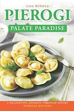 Pierogi Palate Paradise: A Delightful Journey Through Savory Pierogi Recipes 