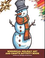Whimsical Holiday Art and Crafts Activity Book: Creative Fun, 50 Pages, 8.5 x11 inches 