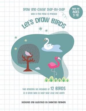 DRAW STEP BY STEP : Let's Draw Birds, For Children Ages 3-10