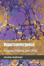 Hyperconvergence: Religion, Politics, and UFOs 