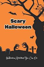 Scary Halloween: Halloween Activities You Can Do : Children's Halloween Activity Book 
