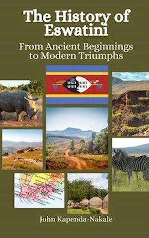 The History of Eswatini: From Ancient Beginnings to Modern Triumphs