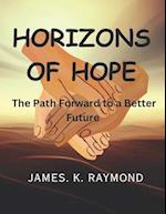 HORIZONS OF HOPE : The Path Forward to a Better Future 