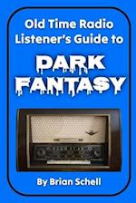 Old-Time Radio Listener's Guide to Dark Fantasy