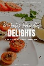 Diabetes-Friendly Delights: A Healthy Eating Cookbook 