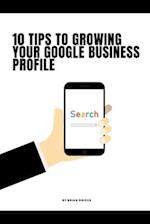 10 Tips To Growing Your Google Business Profile
