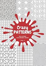 Crazy PATTERNS Relaxing Coloring Book VOL.1: Practice memory and relax your mind 