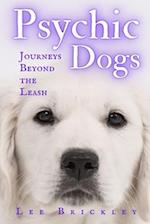 Psychic Dogs: Journeys Beyond the Leash - True Tales of Paranormal Paws 