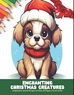 Enchanting Christmas Creatures: Imaginative Animal Designs for Kids, 50 Pages, 8.5 x11 inches 