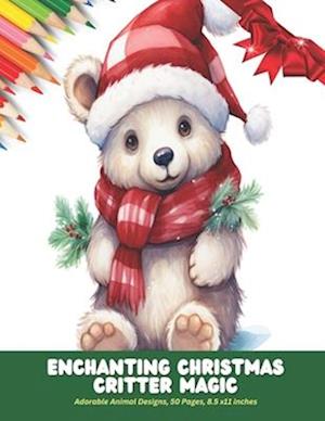 Enchanting Christmas Critter Magic: Adorable Animal Designs, 50 Pages, 8.5 x11 inches