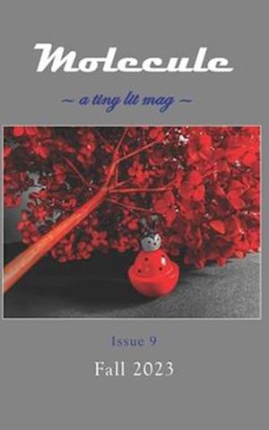 Molecule: a tiny lit mag #9: Fall 2023