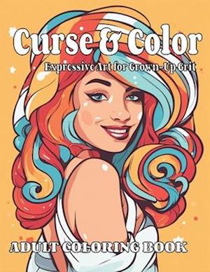 Curse & Color: Expressive Art for Grown-Up Grit!