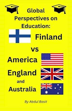 Global Perspectives on Education: Finland vs. America, England, and Australia