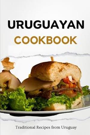 Uruguayan Cookbook: Traditional Recipes from Uruguay