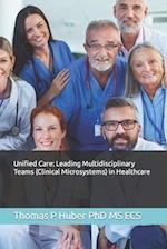 Unified Care: Leading Multidisciplinary Teams (Clinical Microsystems) in Healthcare 
