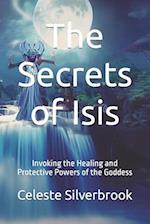 The Secrets of Isis: Invoking the Healing and Protective Powers of the Goddess 