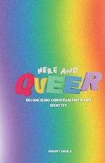 Here and Queer : Reconciling Faith and Identity 