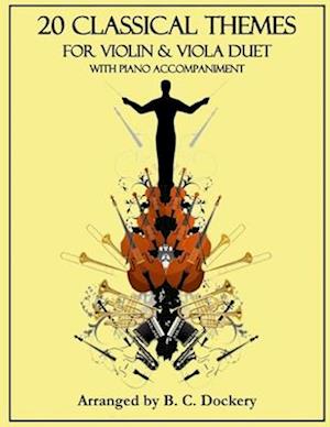 20 Classical Themes for Violin and Viola Duet with Piano Accompaniment