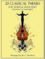 20 Classical Themes for Violin and Viola Duet with Piano Accompaniment 