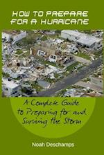 How to Prepare for a Hurricane: A Complete Guide to Preparing for and Surviving the Storm 