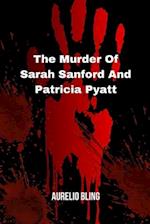 The Murder Of Sarah Sanford And Patricia Pyatt: Two Ladies Murdered By One Beast Serial Killer 