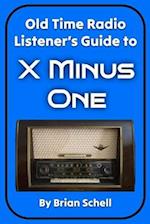 Old-Time Radio Listener's Guide to X Minus One 