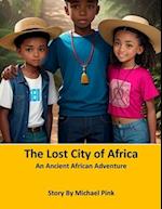 The Lost City of Africa : An Ancient African Adventure 