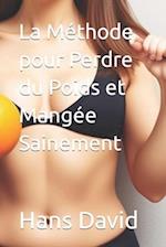 La Méthode pour Perdre du Poids et Mangée Sainement