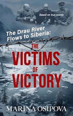 The Drau River Flows to Siberia: The Victims of Victory