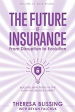 The Future of Insurance, Volume IV. Asia Rising: Blazing New Paths in The Asian Insurance Market 