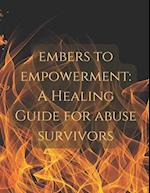 Embers to Empowerment: A Healing Guide for Abuse Survivors 