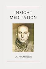 Insight Meditation: Written by A. Mahinda 