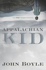 Appalachian Kid: How Hope Changed Everything 