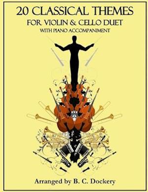 20 Classical Themes for Violin and Cello Duet with Piano Accompaniment