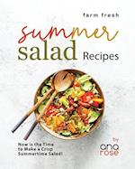 Farm Fresh Summer Salad Recipes: Now is the Time to Make a Crisp Summertime Salad! 