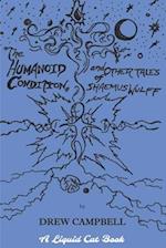 The Humanoid Condition: and Other Tales of Shaemus Wulff 