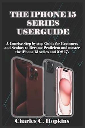 THE IPHONE 15 SERIES USERGUIDE