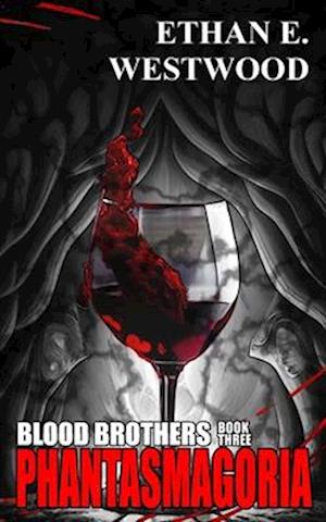 Blood Brothers: Phantasmagoria (Book three)