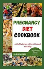 Pregnancy Diet Cookbook : 55 Healthy Recipes to Nourish You and Your Baby 