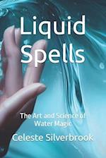 Liquid Spells: The Art and Science of Water Magic 