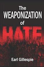 The Weaponization of Hate 