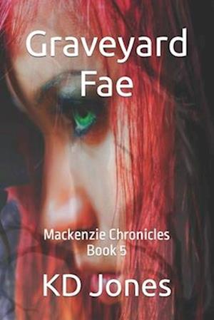 Graveyard Fae: Mackenzie Chronicles Book 5