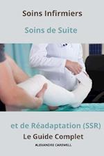 Soins Infirmiers Soins de Suite et de Réadaptation - Le Guide Complet